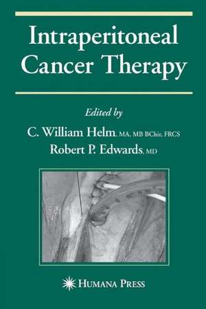 Intraperitoneal Cancer Therapy de C. William Helm