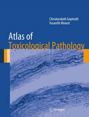 Atlas of Toxicological Pathology de Chirukandath Gopinath