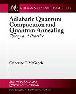 Adiabatic Quantum Computation and Quantum Annealing de Catherine C. McGeoch