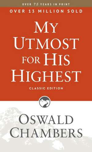 My Utmost for His Highest: Classic Language Paperback (a Daily Devotional with 366 Bible-Based Readings) de Oswald Chambers