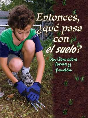 Entonces, Que Pasa Con El Suelo? (So, What about Soil?) de Rachel Chappell