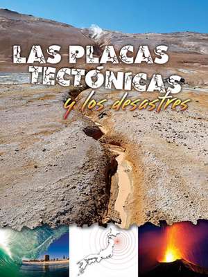 Las Placas Tectonicas y Los Desastres (Plate Tectonics and Disasters) de Tom Greve