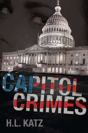 Capitol Crimes de H. L. Katz