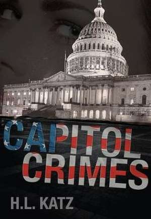 Capitol Crimes de H. L. Katz