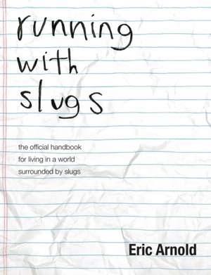 running with slugs de Eric Arnold