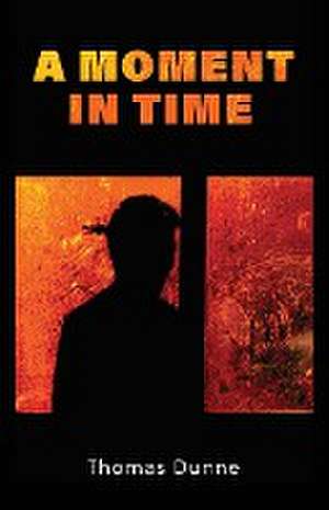 A Moment In Time de Thomas Dunne