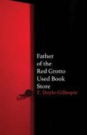 Father of the Red Grotto Used Bookstore de E. Doyle-Gillespie