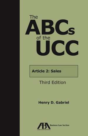 The ABCs of the UCC, Article 2: Sales de Henry D. Gabriel