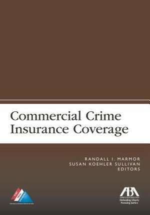 Commercial Crime Insurance Coverage de Randall I. Marmor