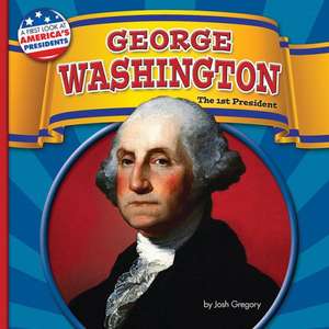 George Washington: The 1st President de Josh Gregory