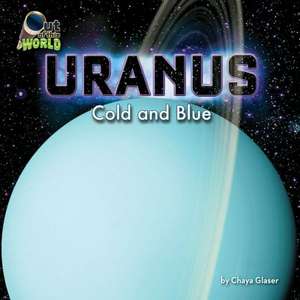 Uranus: Cold and Blue de Chaya Glaser