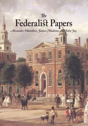 The Federalist Papers: A New Collection de Alexander Hamilton