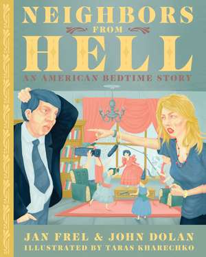 Neighbors from Hell: An American Bedtime Story de Jan Frel