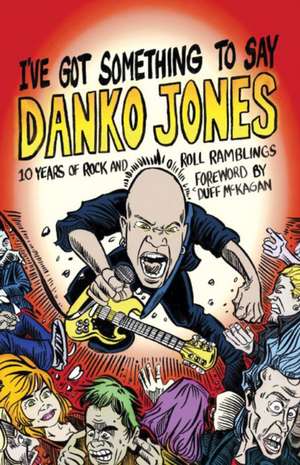 I've Got Something to Say de Danko Jones