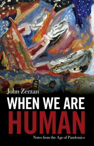 When We Are Human de John Zerzan