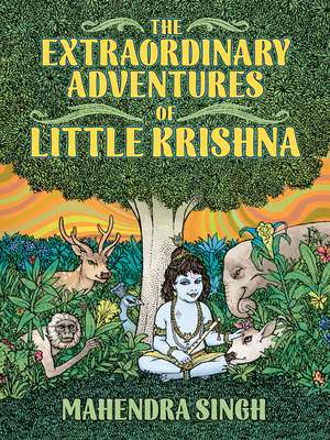 The Extraordinary Adventures of Little Krishna de Mahenra Singh