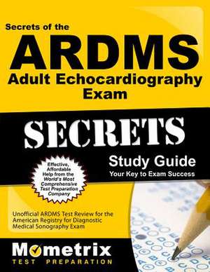 ARDMS Adult Echocardiography Exam Study Guide: Unofficial Ardms Test Review for the American Registry for Diagnostic Medical Sonography Exam de Mometrix Unofficial Test Prep Staff for