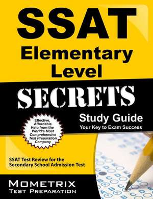 SSAT Elementary Level Secrets Study Guide: SSAT Test Review for the Secondary School Admission Test de SSAT Exam Secrets Test Prep