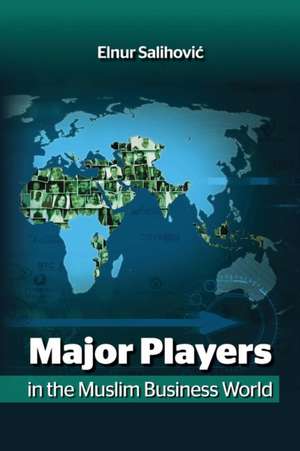 Major Players in the Muslim Business World de Elnur Salihovic