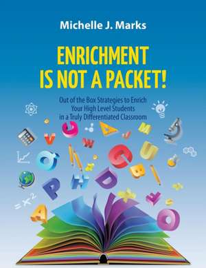 Enrichment is not a Packet! de Michelle J. Marks