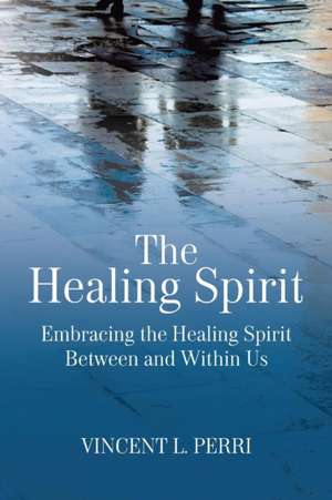 The Healing Spirit de Vincent L. Perri