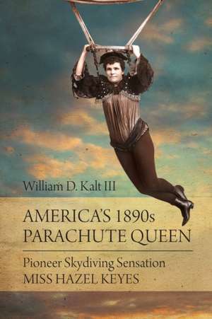 America's 1890s Parachute Queen de William D. Kalt