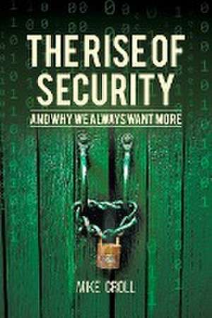 The Rise of Security and Why We Always Want More de Mike Croll