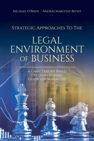 Strategic Approaches to the Legal Environment of Business de Michael O'Brien