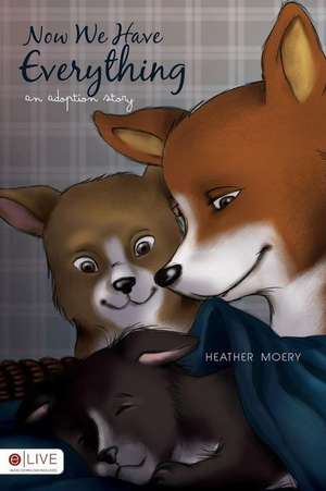 Now We Have Everything de Heather Moery