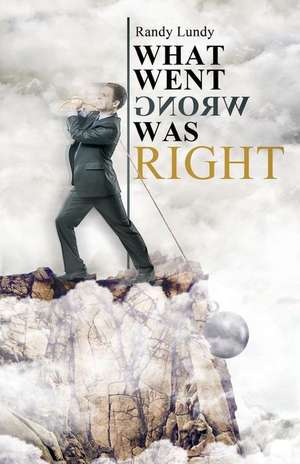 What Went Wrong Was Right de Randy Lundy