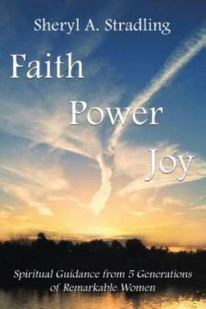 Faith, Power, Joy de Sheryl A Stradling