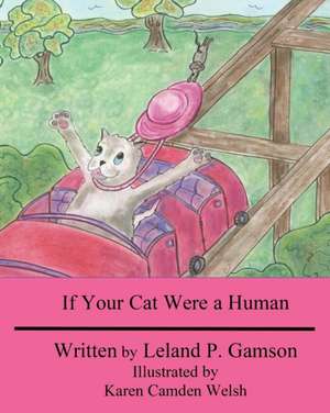 If Your Cat Were a Human de Leland P. Gamson