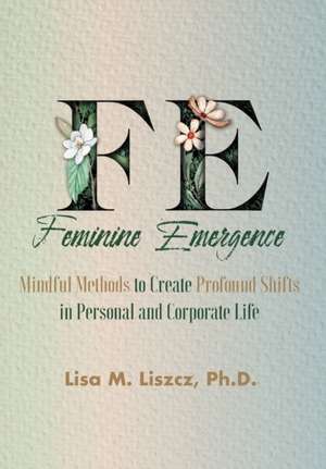 FE Feminine Emergence de Ph. D Lisa M. Liszcz