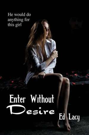 Enter Without Desire de Ed Lacy