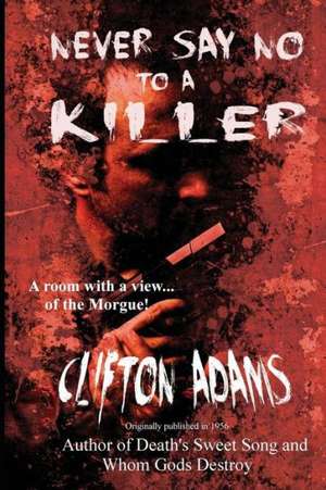 Never Say No to a Killer de Clifton Adams