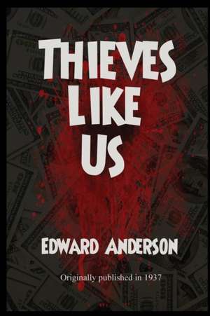 Thieves Like Us de Edward Anderson