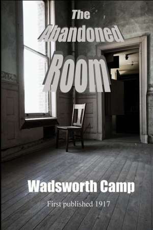 The Abandoned Room de Wadsworth Camp