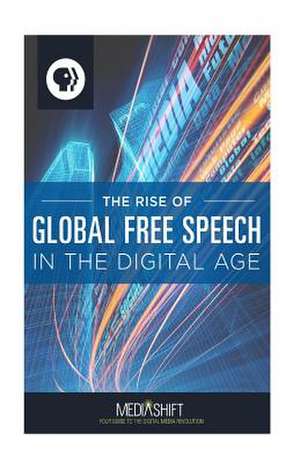 The Rise of Global Free Speech in the Digital Age de Various Authors