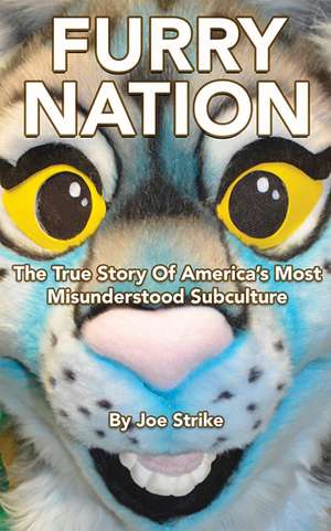 Furry Nation: The True Story of America's Most Misunderstood Subclulture de Joe Strike