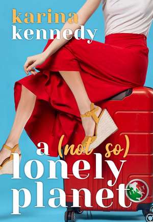 A Not So Lonely Planet de Karina Kennedy