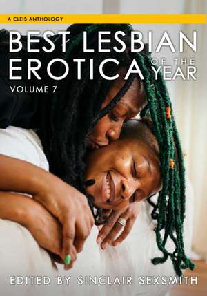 Best Lesbian Erotica of the Year, Volume 7 de Sinclair Sexsmith