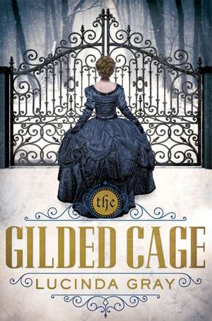 Gilded Cage de Lucinda Gray