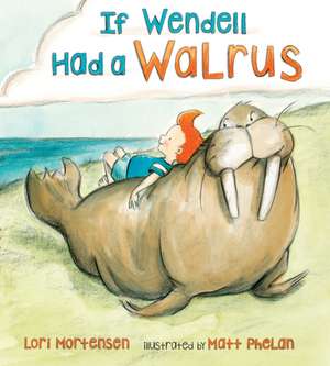 If Wendell Had a Walrus de Lori Mortensen