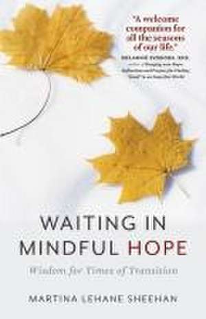 Waiting in Mindful Hope de Martina Lehane Sheehan