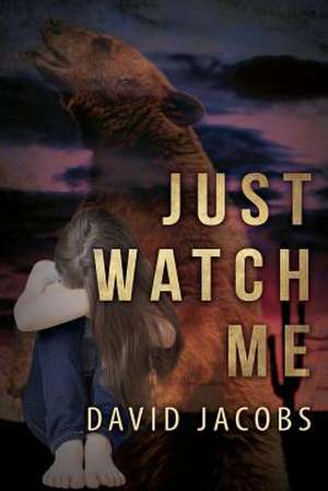 Just Watch Me de David Jacobs