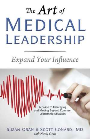 The Art of Medical Leadership: A Guide to Identifying and Moving Beyond Common Leadership Mistakes de Suzan Oran