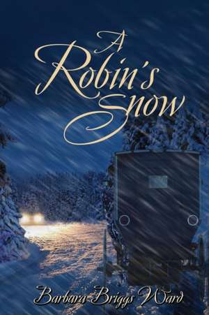 A Robin's Snow de Barbara Briggs Ward