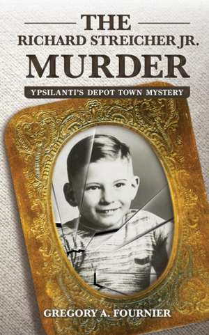 The Richard Streicher Jr. Murder de Gregory A. Fournier