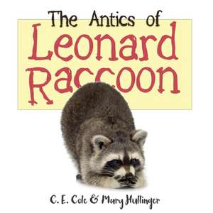 The Antics of Leonard Raccoon de C. E. Cole