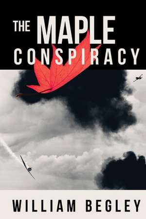 The Maple Conspiracy de William Begley